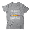 Motivational Progress Over Perfection Back to School Teacher T-Shirt & Hoodie | Teecentury.com