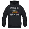 Motivational Progress Over Perfection Back to School Teacher T-Shirt & Hoodie | Teecentury.com