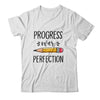 Motivational Progress Over Perfection Teacher Back to School T-Shirt & Hoodie | Teecentury.com