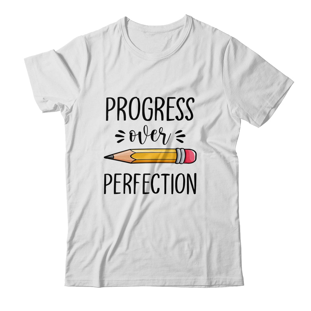 Motivational Progress Over Perfection Teacher Back to School T-Shirt & Hoodie | Teecentury.com