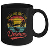 Motivational Saying Vintage Retro Have The Day You Deserve Mug | teecentury