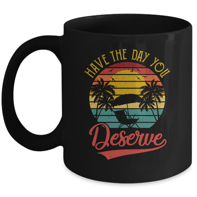 Motivational Saying Vintage Retro Have The Day You Deserve Mug | teecentury