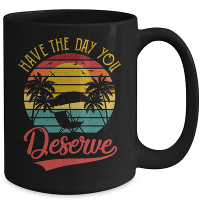 Motivational Saying Vintage Retro Have The Day You Deserve Mug | teecentury