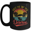 Motivational Saying Vintage Retro Have The Day You Deserve Mug | teecentury