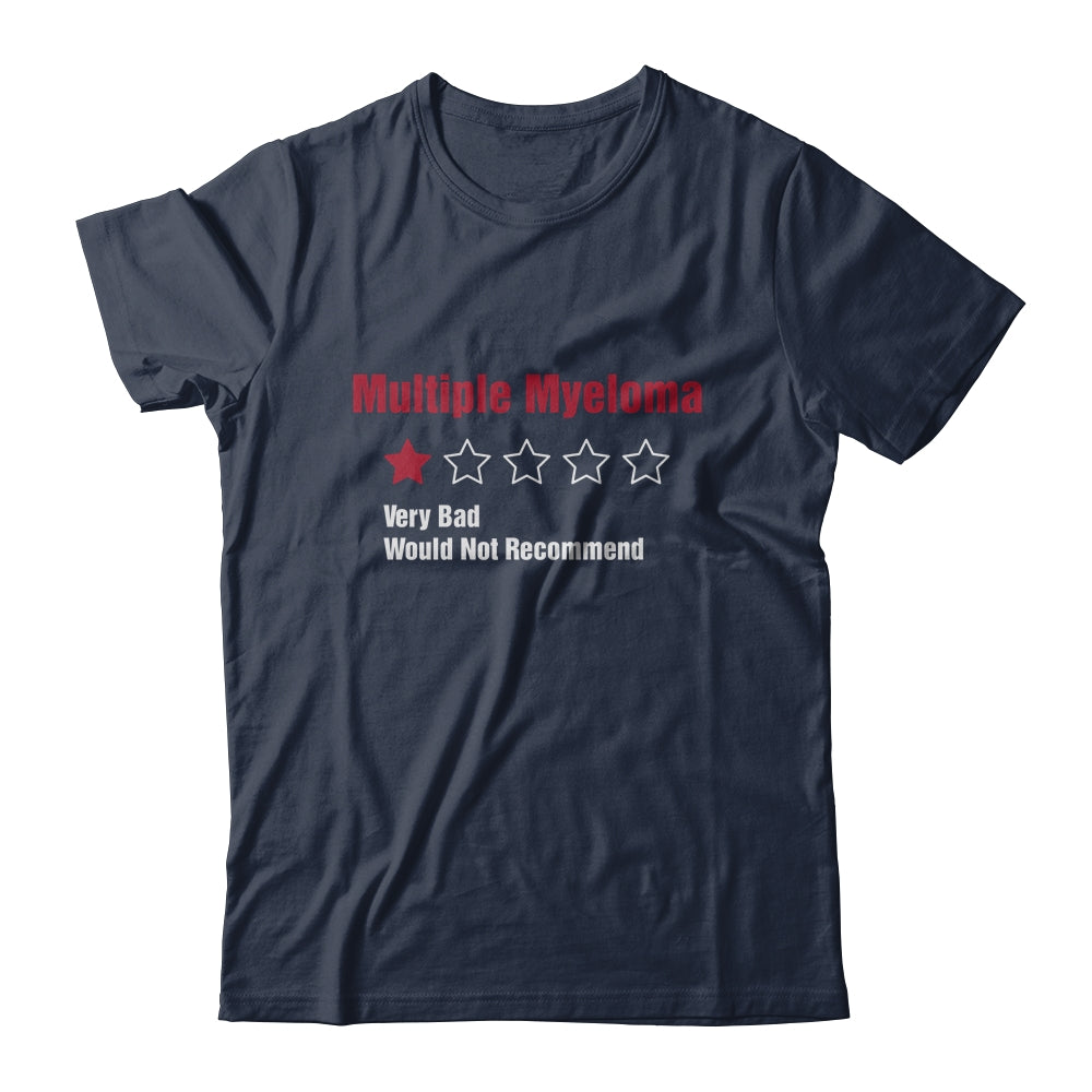 Multiple Myeloma Awareness Very Bad Would Not Recommend T-Shirt & Hoodie | Teecentury.com