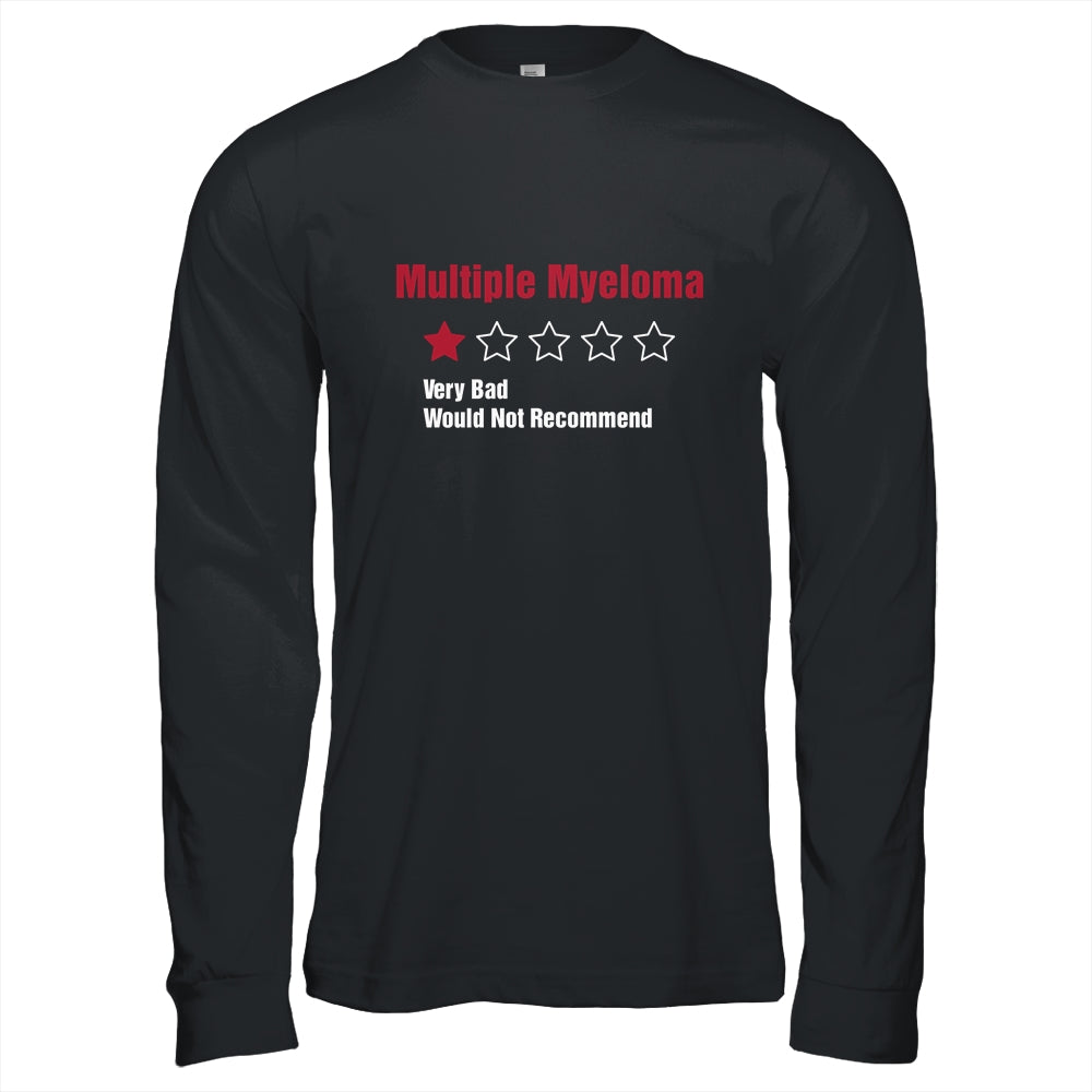 Multiple Myeloma Awareness Very Bad Would Not Recommend T-Shirt & Hoodie | Teecentury.com