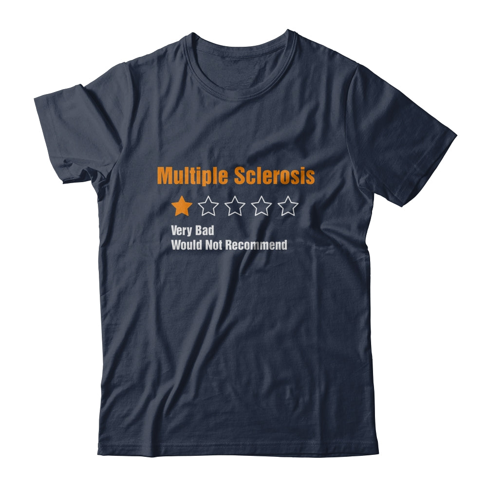 Multiple Sclerosis Awareness Very Bad Would Not Recommend T-Shirt & Hoodie | Teecentury.com