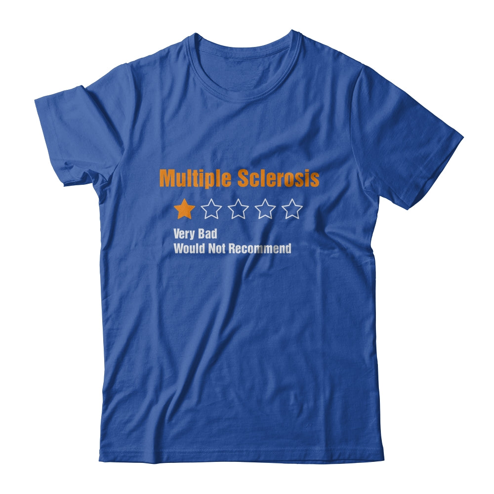 Multiple Sclerosis Awareness Very Bad Would Not Recommend T-Shirt & Hoodie | Teecentury.com