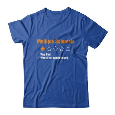 Multiple Sclerosis Awareness Very Bad Would Not Recommend T-Shirt & Hoodie | Teecentury.com
