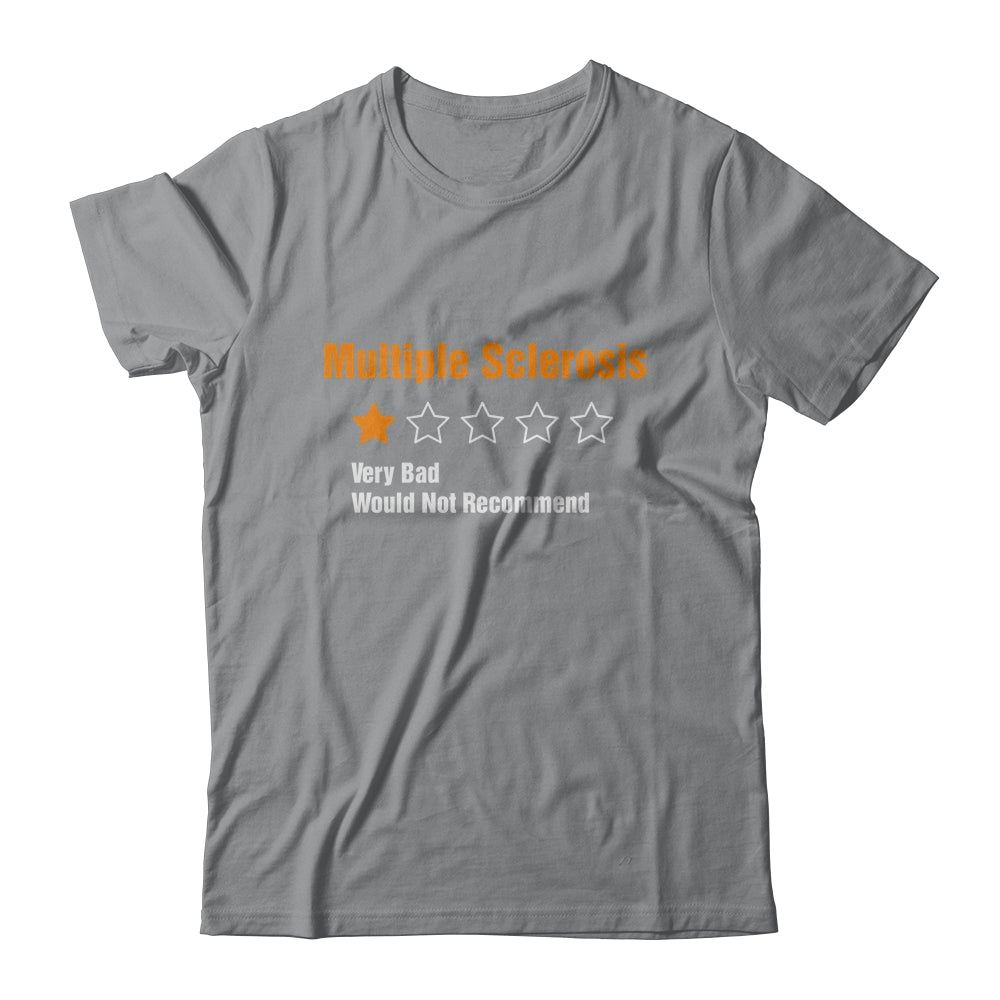 Multiple Sclerosis Awareness Very Bad Would Not Recommend T-Shirt & Hoodie | Teecentury.com
