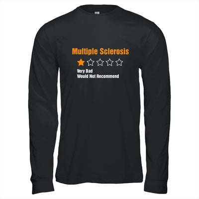 Multiple Sclerosis Awareness Very Bad Would Not Recommend T-Shirt & Hoodie | Teecentury.com