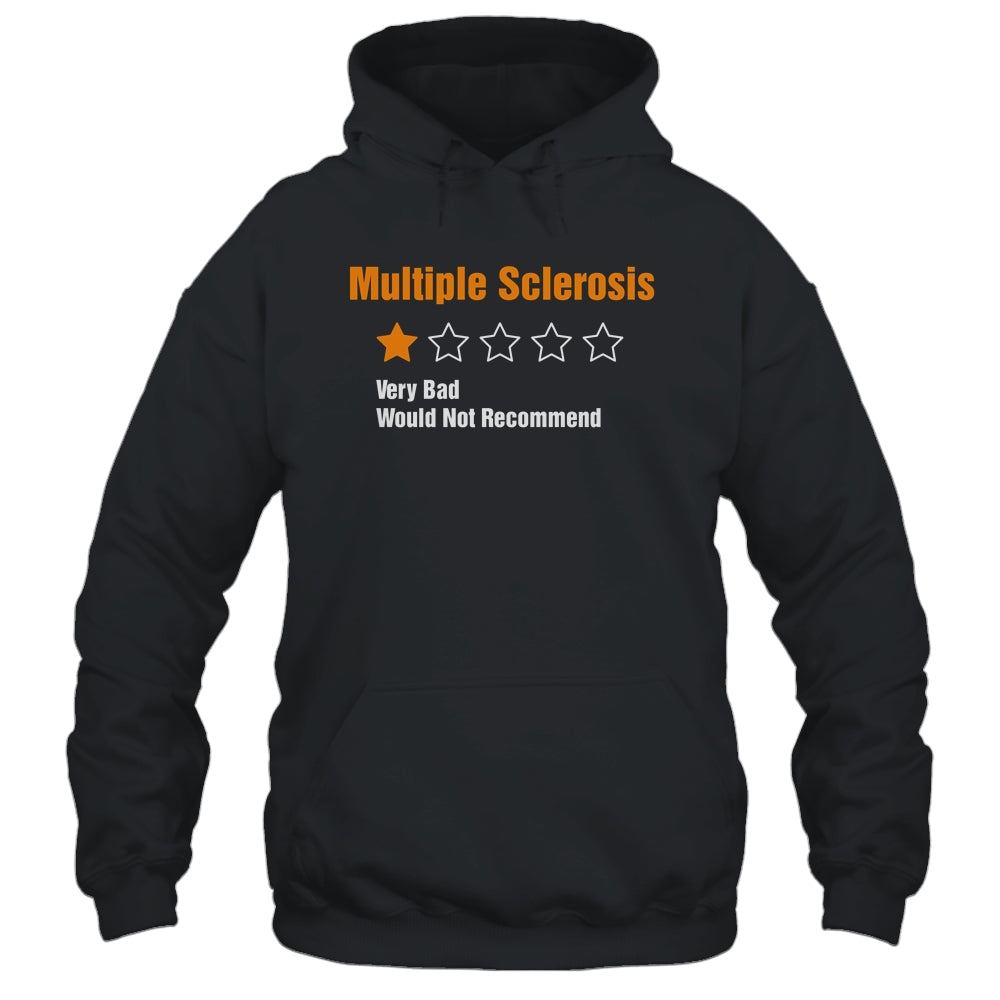 Multiple Sclerosis Awareness Very Bad Would Not Recommend T-Shirt & Hoodie | Teecentury.com