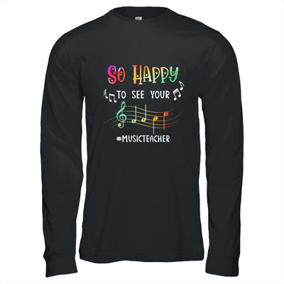 Music Teacher So Happy To See Your Face T-Shirt & Hoodie | Teecentury.com