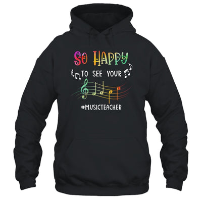 Music Teacher So Happy To See Your Face T-Shirt & Hoodie | Teecentury.com