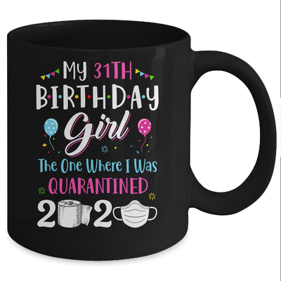 My 31th Birthday Girl The One Where I Was Quarantined Mug Coffee Mug | Teecentury.com