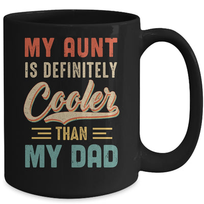 My Aunt Is Definitely Cooler Than My Dad Auntie Niece Nephew Mug | teecentury