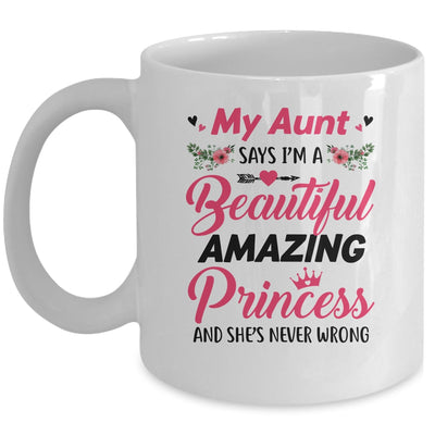 My Aunt Says I'm A Beautiful Amazing Princess For Niece Mug Coffee Mug | Teecentury.com