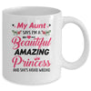 My Aunt Says I'm A Beautiful Amazing Princess For Niece Mug Coffee Mug | Teecentury.com