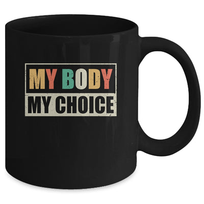 My Body My Choice Pro Choice Eproductive Rights Women Rights Mug | teecentury