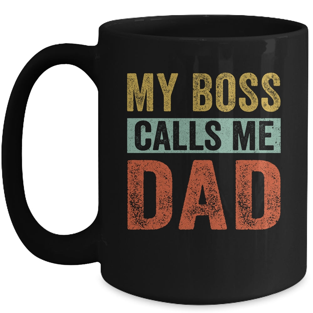 My Boss Calls Me Dad Funny Daddy Funny Fathers Day Vintage Mug Coffee Mug | Teecentury.com