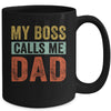 My Boss Calls Me Dad Funny Daddy Funny Fathers Day Vintage Mug Coffee Mug | Teecentury.com