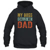 My Boss Calls Me Dad Funny Daddy Funny Fathers Day Vintage T-Shirt & Hoodie | Teecentury.com