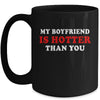 My Boyfriend Is Hotter Than You Mug Coffee Mug | Teecentury.com