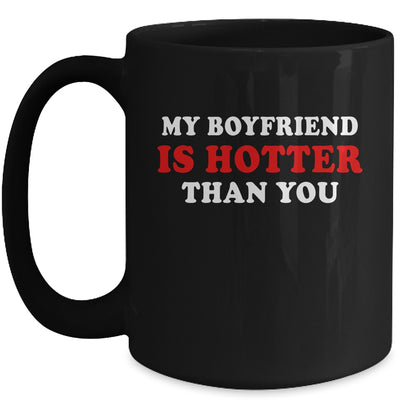 My Boyfriend Is Hotter Than You Mug Coffee Mug | Teecentury.com