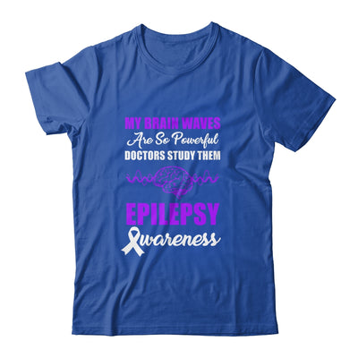 My Brain Waves Are So Powerful Epilepsy Awareness T-Shirt & Hoodie | Teecentury.com