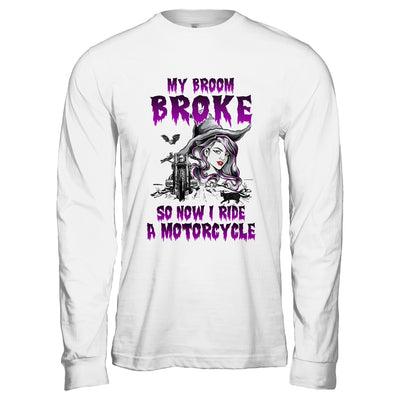 My Broom Broke So Now I Ride A Motorcycle Witch T-Shirt & Hoodie | Teecentury.com