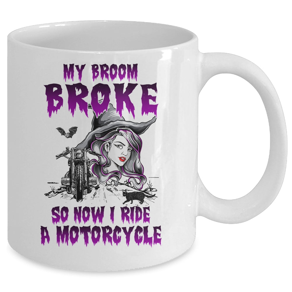 My Broom Broke So Now I Ride A Motorcycle Witch Mug Coffee Mug | Teecentury.com