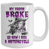 My Broom Broke So Now I Ride A Motorcycle Witch Mug Coffee Mug | Teecentury.com