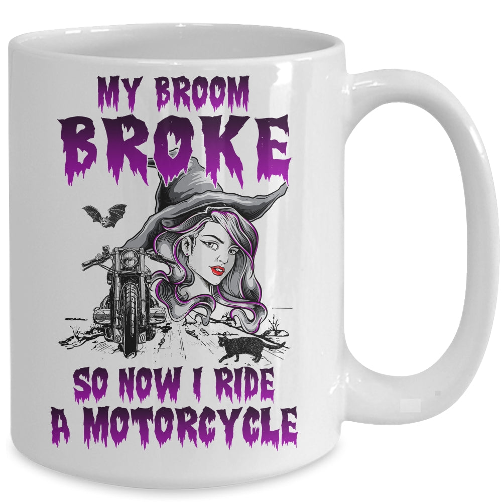 My Broom Broke So Now I Ride A Motorcycle Witch Mug Coffee Mug | Teecentury.com