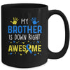 My Brother Down Right Awesome Down Syndrome Awareness Mug | teecentury