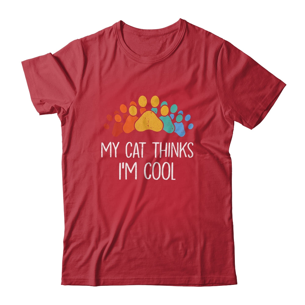 My Cat Thinks I'm Cool Funny Cat Lover Shirt & Tank Top | teecentury
