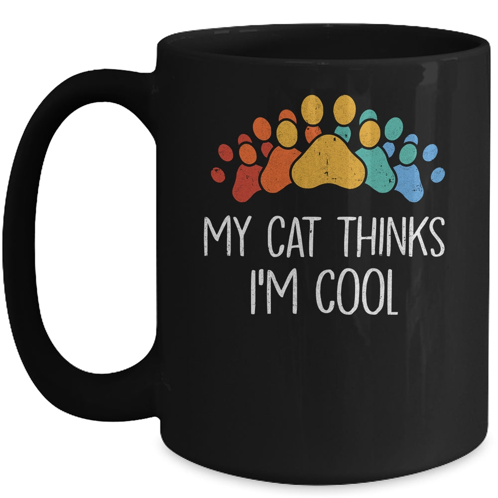 My Cat Thinks I'm Cool Funny Cat Lover Mug | teecentury