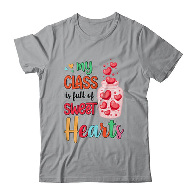 My Class Is Full Of Sweethearts Valentines Day Teacher Shirt & Hoodie | teecentury