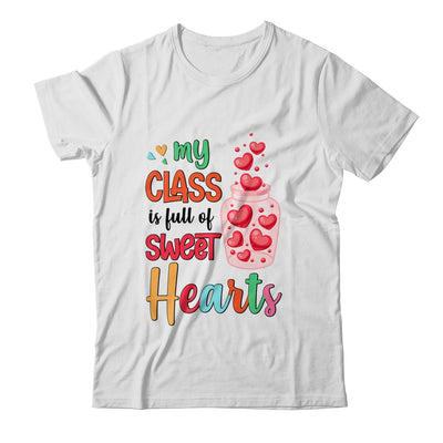 My Class Is Full Of Sweethearts Valentines Day Teacher Shirt & Hoodie | teecentury