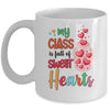 My Class Is Full Of Sweethearts Valentines Day Teacher Mug | teecentury