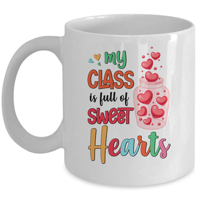 My Class Is Full Of Sweethearts Valentines Day Teacher Mug | teecentury