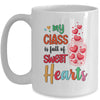 My Class Is Full Of Sweethearts Valentines Day Teacher Mug | teecentury