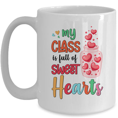 My Class Is Full Of Sweethearts Valentines Day Teacher Mug | teecentury