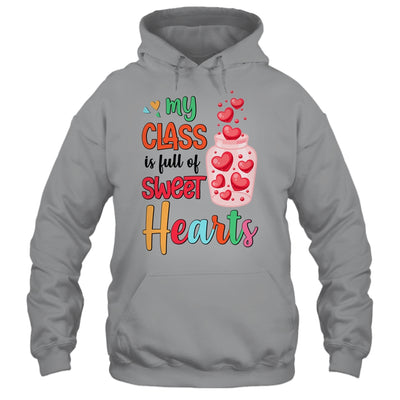 My Class Is Full Of Sweethearts Valentines Day Teacher Shirt & Hoodie | teecentury