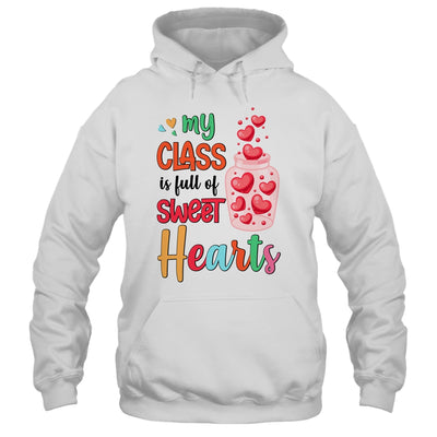 My Class Is Full Of Sweethearts Valentines Day Teacher Shirt & Hoodie | teecentury