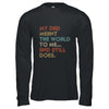 My Dad Meant The World To Me And Still Does T-Shirt & Hoodie | Teecentury.com