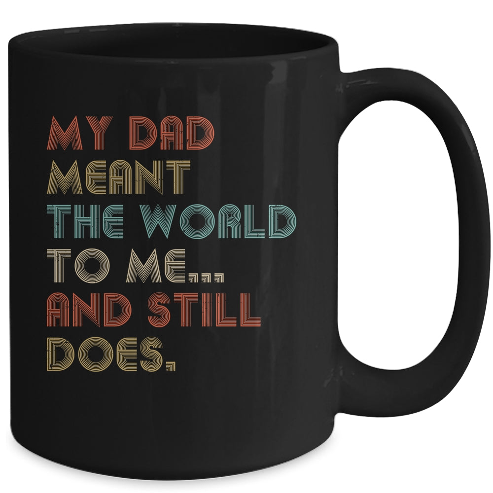 My Dad Meant The World To Me And Still Does Mug Coffee Mug | Teecentury.com