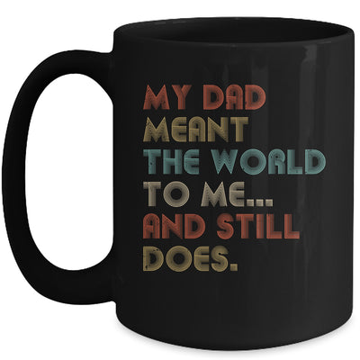 My Dad Meant The World To Me And Still Does Mug Coffee Mug | Teecentury.com