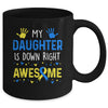 My Daughter Down Right Awesome Down Syndrome Awareness Mug | teecentury