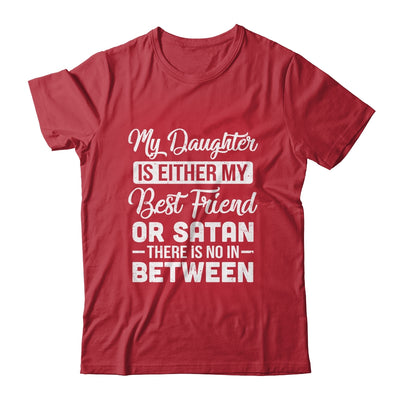 My Daughter Is Either My Best Friend Or Satan mom Funny Shirt & Tank Top | teecentury