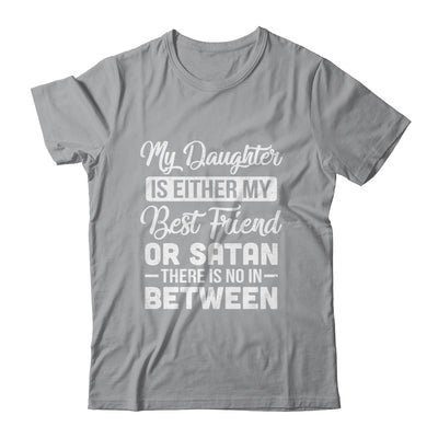 My Daughter Is Either My Best Friend Or Satan mom Funny Shirt & Tank Top | teecentury